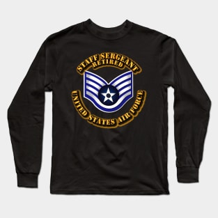 USAF - Staff Sergeant (E5) - Retired Long Sleeve T-Shirt